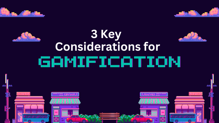 3 Key Considerations for Gamification